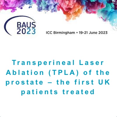 Transperineal Laser Ablation (TPLA) of the prostate – the first UK patients treated.